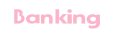 Banking
